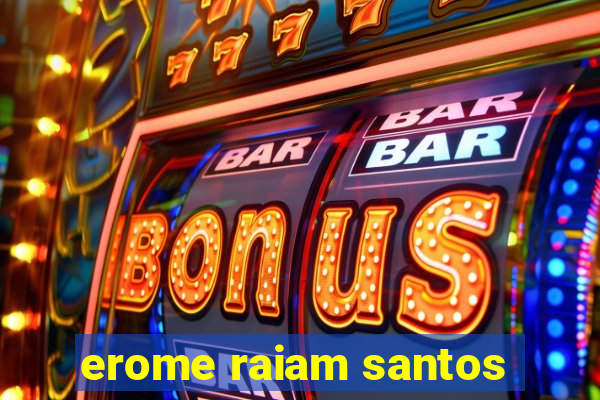 erome raiam santos